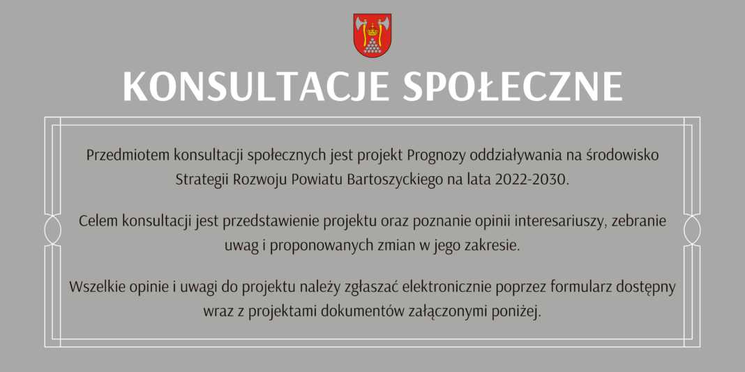 Konsultacje społeczne dla opracowanego projektu „Prognozy oddziaływania na środowisko Strategii Rozwoju Powiatu Bartoszyckiego na lata 2022-2030”