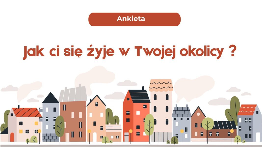 Powiedz nam, jak żyje się w Twojej okolicy